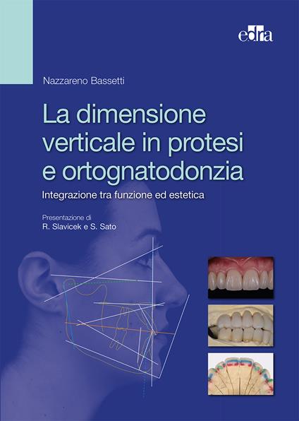 La dimensione verticale in protesi e ortognatodonzia. Integrazione tra funzione ed estetica - Nazareno Bassetti - ebook