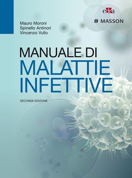 Manuale di malattie infettive. Ediz. illustrata - Mauro Moroni,Spinello Antinori,Vincenzo Vullo - copertina