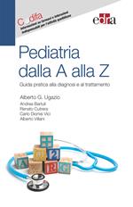 Pediatria dalla A alla Z. Guida pratica alla diagnosi e al trattamento