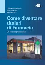 Come diventare titolari di farmacia. Un percorso professionale