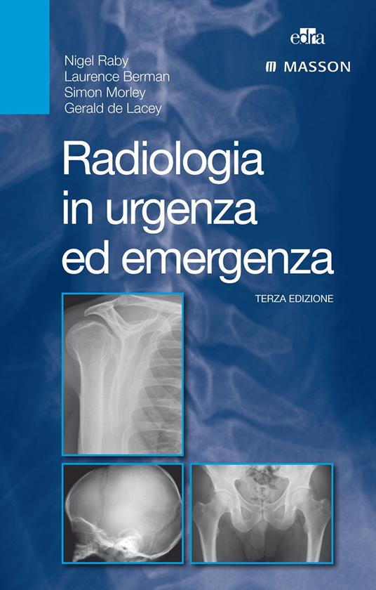 Radiologia in urgenza ed emergenza - Nigel Raby,Laurence Berman,Simon Morley - copertina