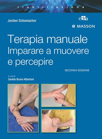Terapia manuale. Imparare a muovere e percepire - Jochen Schomacher,D. B. Albertoni - ebook