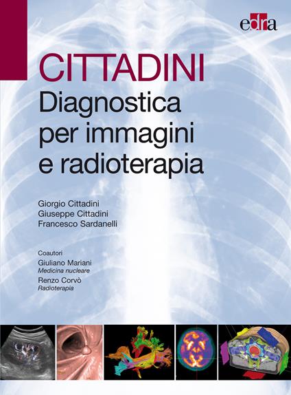 Cittadini. Diagnostica per immagini e radioterapia - Giorgio Cittadini,Giuseppe Cittadini,Francesco Sardarelli,R. Corvò - ebook