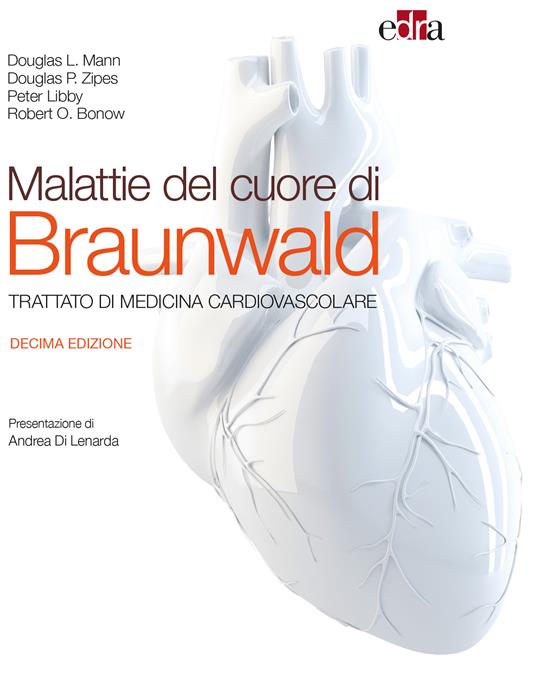 Malattie del cuore di Braunwald. Trattato di medicina cardiovascolare - Robert O. Bonow,Eugene Braunwald,Peter Libby,Douglas L. Mann - ebook