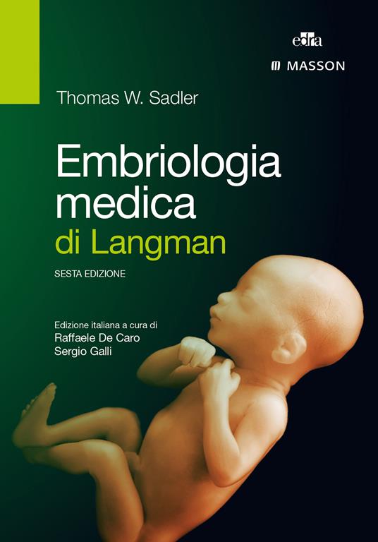 Embriologia medica di Langman - Thomas W. Sadler,Raffaele De Caro,Sergio Galli - ebook