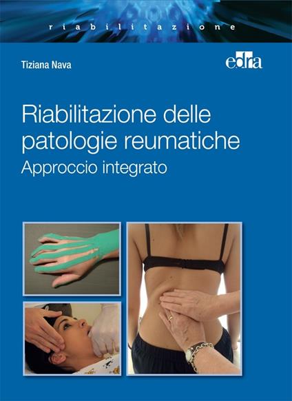 Riabilitazione delle patologie reumatiche. Approccio integrato - Tiziana Nava - ebook