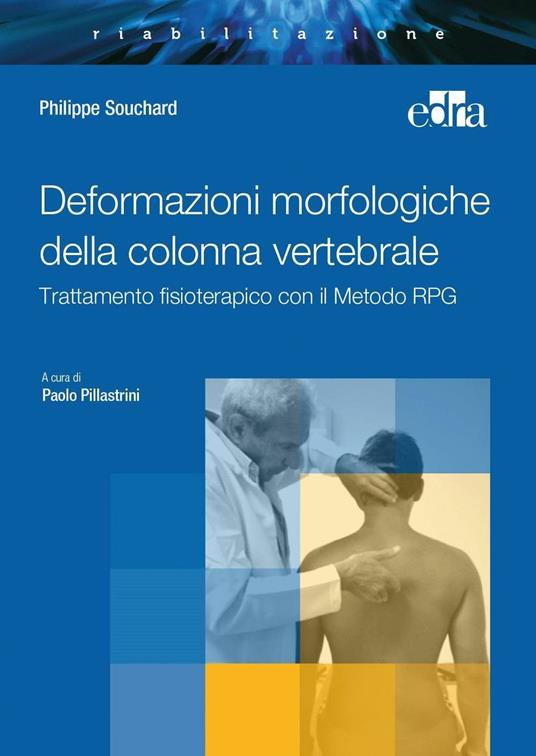 Deformazioni morfologiche della colonna vertebrale. Trattamento fisioterapico con il Metodo RPG - Philippe E. Souchard - copertina