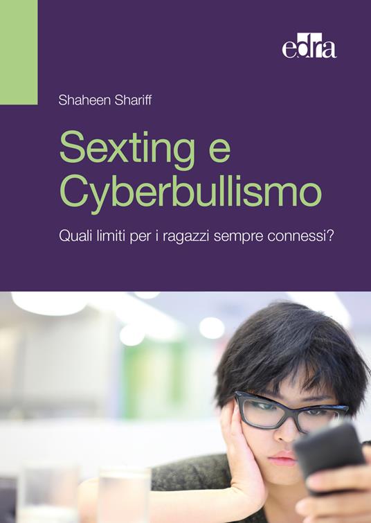 Sexting e cyberbullismo. Quali limiti per i ragazzi sempre connessi? - Shaheen Shariff - copertina