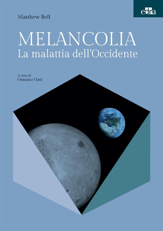 Melancolia. La malattia dell'Occidente - Matthew Bell,Osmano Oasi - ebook