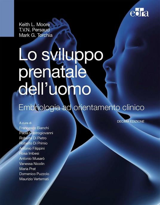 Lo sviluppo prenatale dell'uomo. Embriologia ad orientamento clinico - Keith L. Moore,T. V. Persaud,Mark G. Torchia - copertina