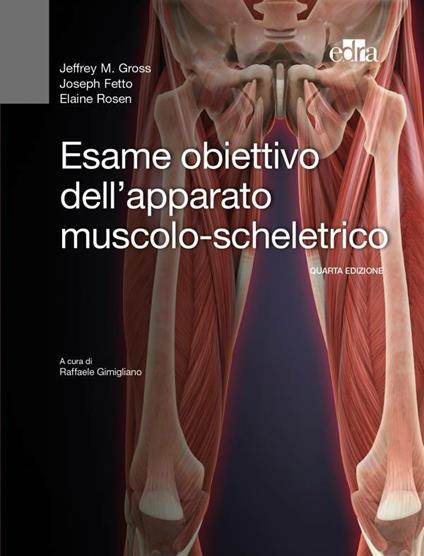 Esame obiettivo dell'apparato muscolo-scheletrico - Joseph Fetto,Jeffrey Gross,Elaine Rosen,Raffaele Gimigliano - ebook