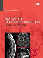 Trattato di risonanza magnetica. Cranio e rachide