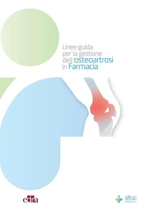 Linee guida per la gestione dell'osteoartrosi in farmacia - Corrado Giua Marassi,Stefano Miggos - ebook