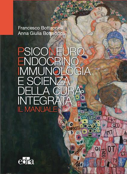 Psiconeuroendocrinoimmunologia e scienza della cura integrata. Il manuale - Anna Giulia Bottaccioli,Francesco Bottaccioli - ebook