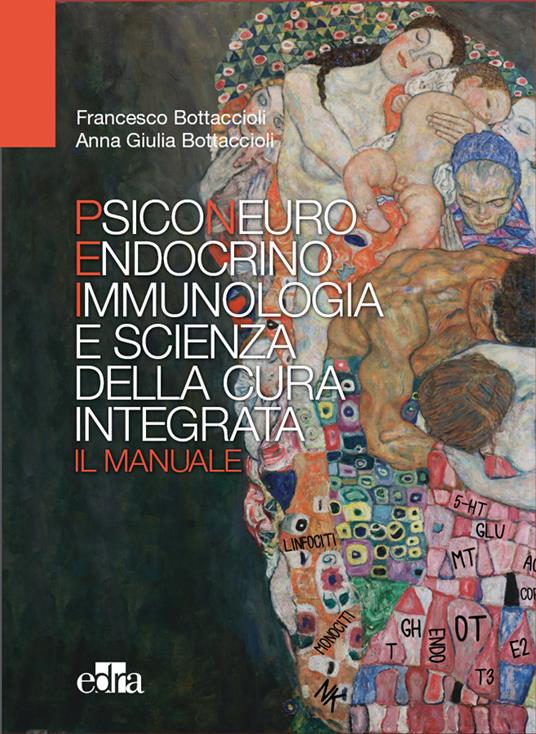 Psiconeuroendocrinoimmunologia e scienza della cura integrata. Il manuale - Anna Giulia Bottaccioli,Francesco Bottaccioli - ebook