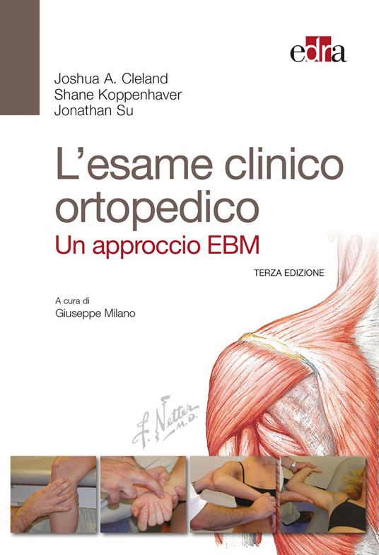 L' esame clinico ortopedico. Un approccio EBM - Joshua Cleland,Shane Koppenhaver,Jonathan Su - copertina