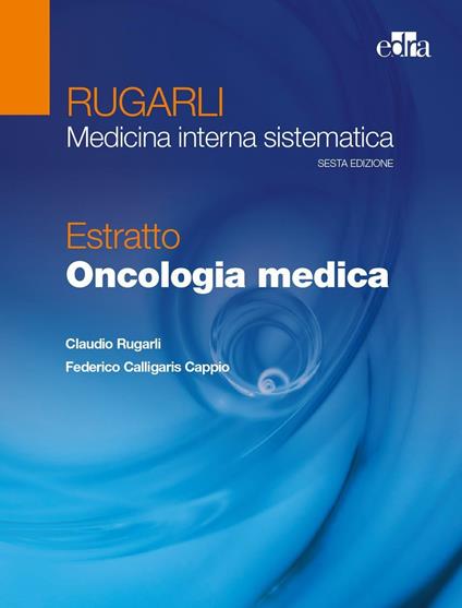 Rugarli. Medicina interna sistematica. Estratto: Oncologia medica - Claudio Rugarli,Federico Calligaris Cappio - copertina
