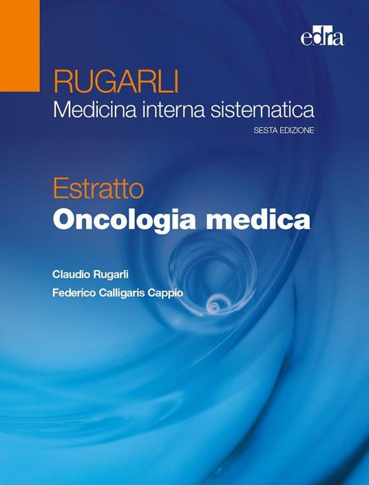 Rugarli. Medicina interna sistematica. Estratto: Oncologia medica - Claudio Rugarli,Federico Calligaris Cappio - copertina