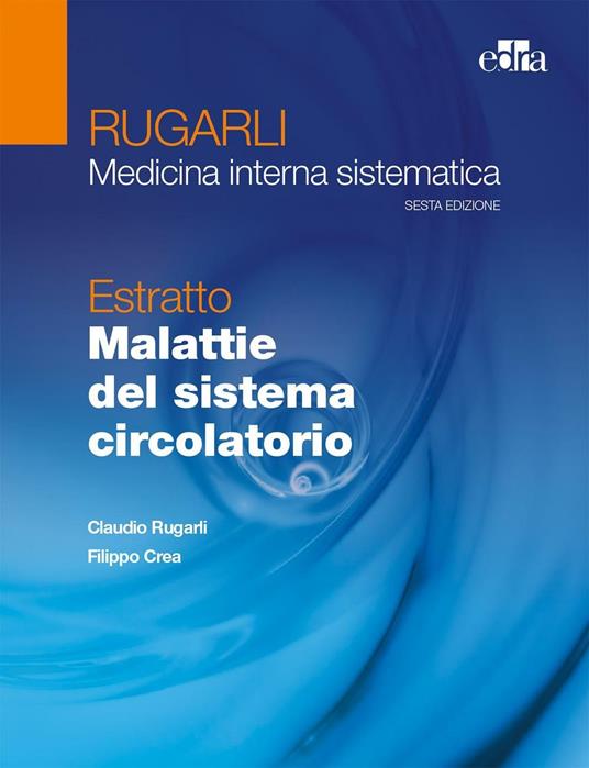 Rugarli. Medicina interna sistematica. Estratto: Malattie del sistema circolatorio - Claudio Rugarli,Filippo Crea - copertina