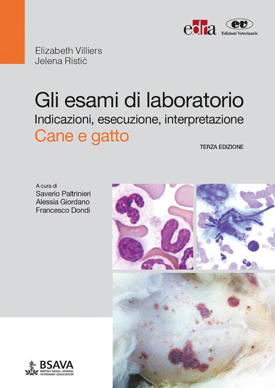Gli esami di laboratorio. Indicazioni, esecuzione, interpretazione. Cane e gatto - Elizabeth Villiers,Jelena Ristic - copertina