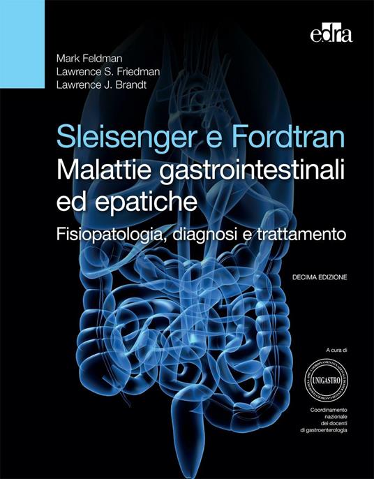Sleisenger e Fordtran. Malattie gastrointestinali ed epatiche. Fisiopatologia, diagnosi e trattamento - Laurence J. Brandt,Mark Feldman,Lawrence Friedman - ebook