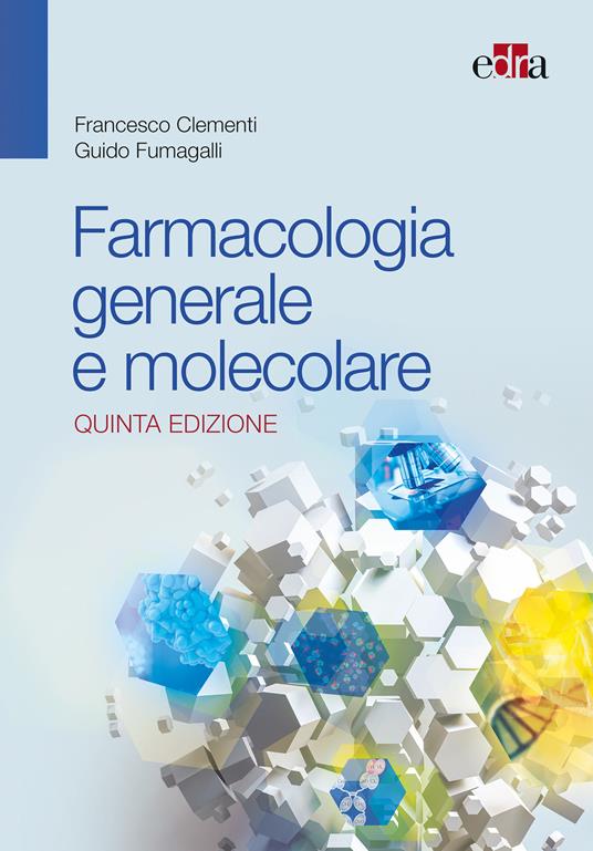 Farmacologia generale e molecolare. Nuova ediz. - Francesco Clementi,Guido Fumagalli - copertina