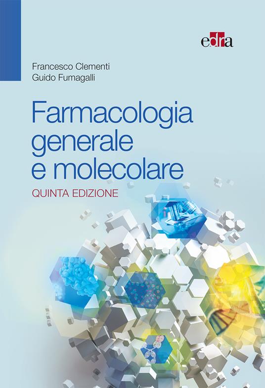 Farmacologia generale e molecolare - Francesco Clementi,Guido Fumagalli - ebook