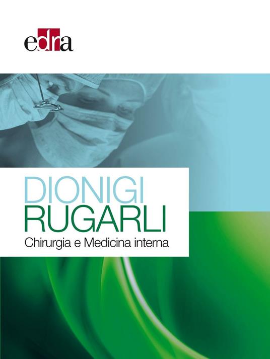 Dionigi Rugarli. Chirurgia e medicina interna - Renzo Dionigi,Claudio Rugarli - copertina