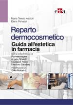 Reparto dermocosmetico. Guida all'estetica in farmacia