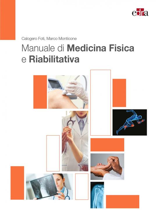 Manuale di medicina fisica e riabilitativa - Calogero Foti,Marco Monticone - copertina
