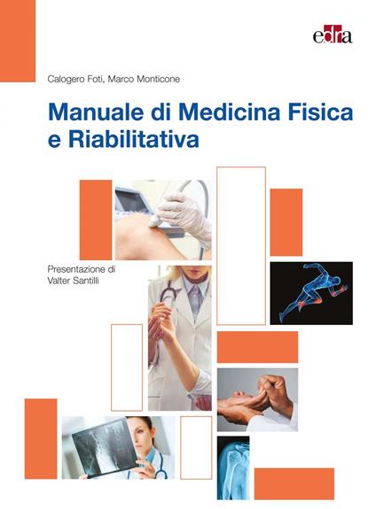 Manuale di medicina fisica e riabilitativa - Calogero Foti,Marco Monticone - ebook