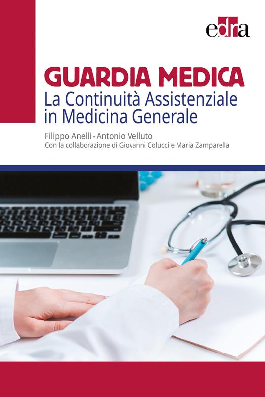 Guardia medica. La continuità assistenziale in medicina generale - Filippo Anelli,Antonio Velluto - copertina