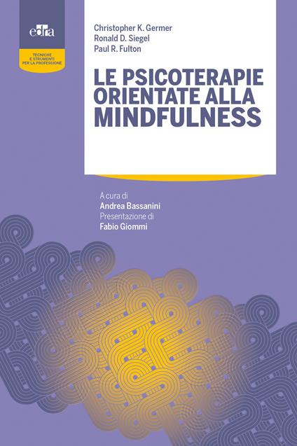 Le psicoterapie orientate alla mindfulness - Christopher K. Germer,Ronald D. Siegel,Paul R. Fulton - copertina