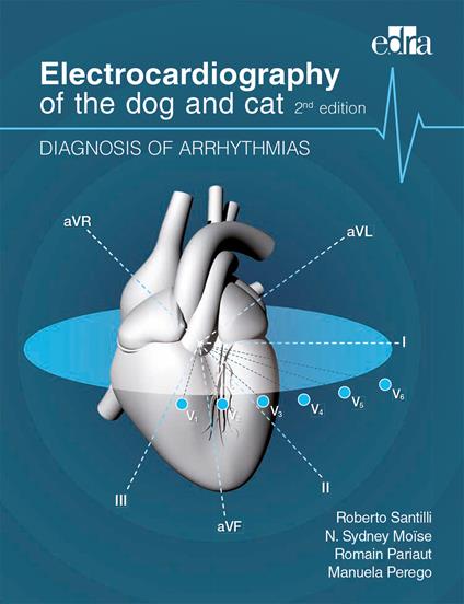 Electrocardiography of the dog and cat. Diagnosis of arrhythmias - Roberto Santilli,N. Sidney Moïse,Romain Pariaut - copertina