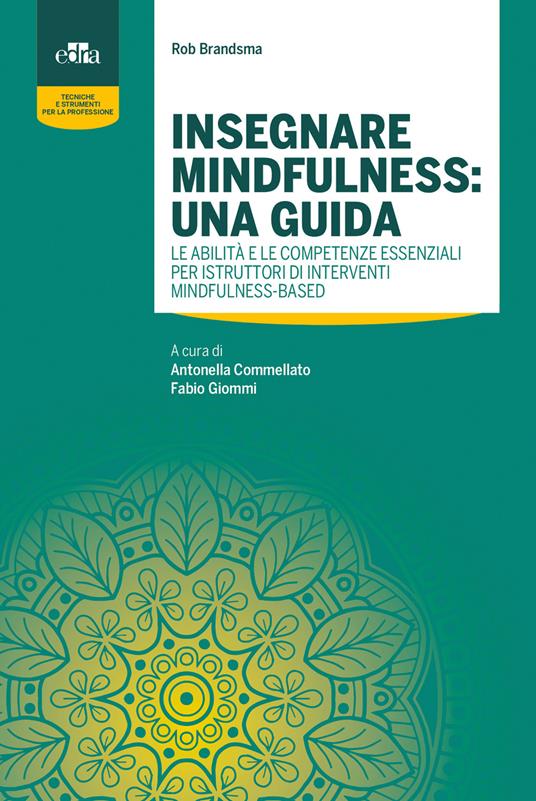 Insegnare mindfulness: una guida. Le abilità e le competenze essenziali per istruttori di interventi mindfulness-based - Rob Brandsma - copertina