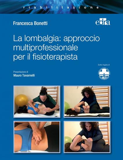 La lombalgia: approccio multiprofessionale per il fisioterapista - Francesca Bonetti - ebook