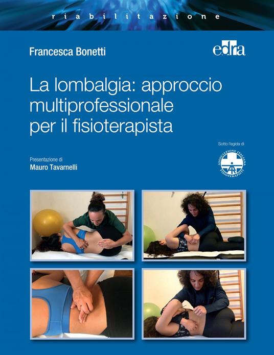 La lombalgia: approccio multiprofessionale per il fisioterapista - Francesca Bonetti - ebook
