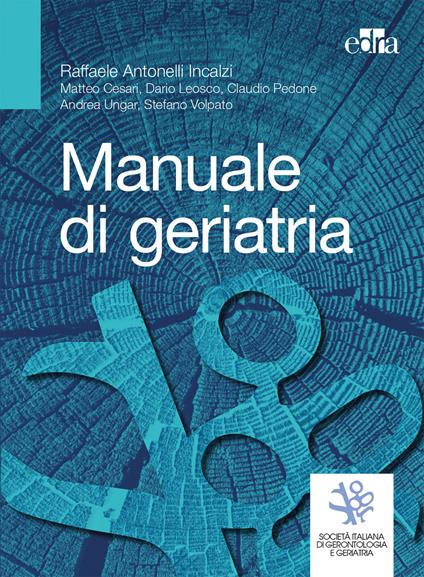 Manuale di geriatria - Raffaele Antonelli Incalzi,Matteo Cesari,Dario Leosco - copertina