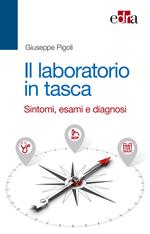 Il laboratorio in tasca. Sintomi, esami e diagnosi