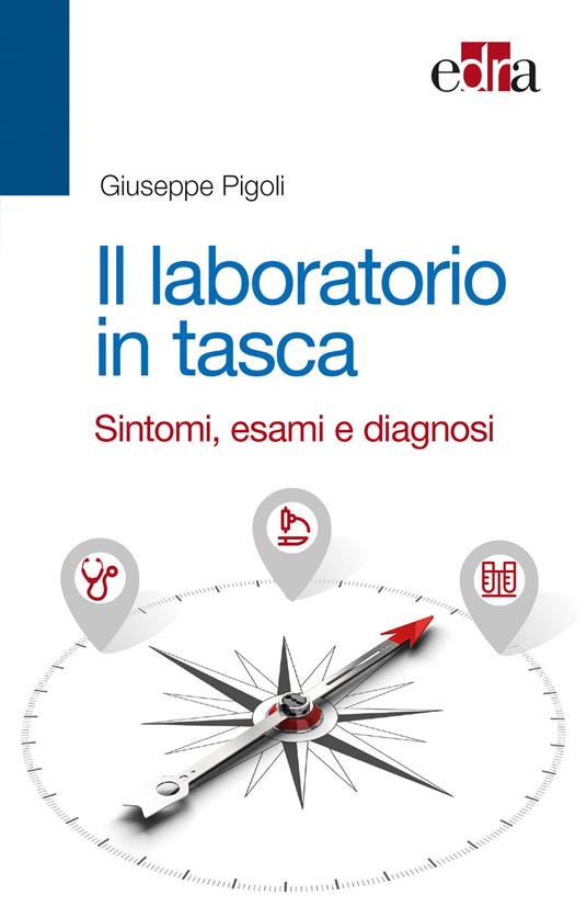 Il laboratorio in tasca. Sintomi, esami e diagnosi - Giuseppe Pigoli - copertina