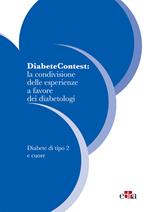 DiabeteContest: la condivisione delle esperienze a favore dei diabetologi. Vol. 1: DiabeteContest: la condivisione delle esperienze a favore dei diabetologi