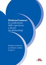 DiabeteContest: la condivisione delle esperienze a favore dei diabetologi. Vol. 2: DiabeteContest: la condivisione delle esperienze a favore dei diabetologi