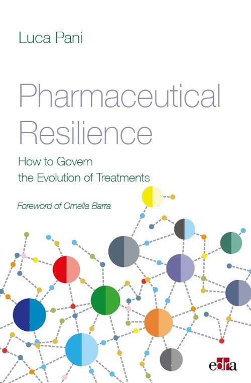 Pharmaceutical resilience. How to govern the evolution of treatments - Luca Pani - copertina