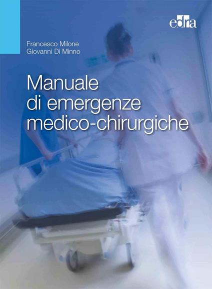Manuale di emergenze medico-chirurgiche - Francesco Milone,Giovanni Di Minno - copertina