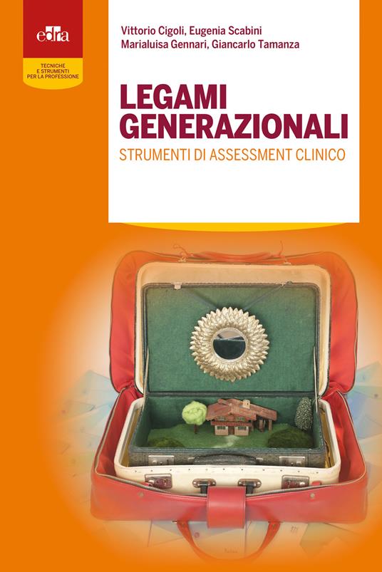 Legami generazionali. Strumenti di assessment clinico - Vittorio Cigoli,Eugenia Scabini,Marialuisa Gennari - copertina