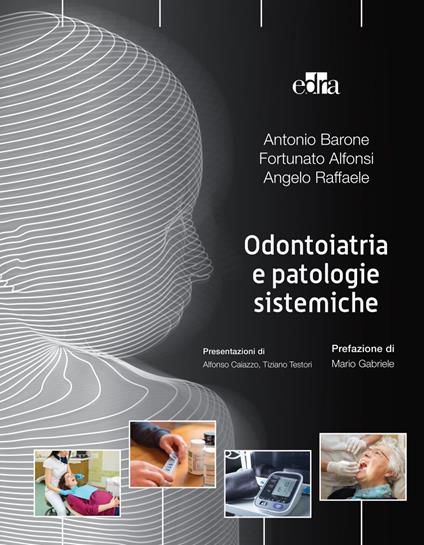 Odontoiatria e patologie sistemiche - Fortunato Alfonsi,Antonio Barone,Angelo Raffaele - ebook