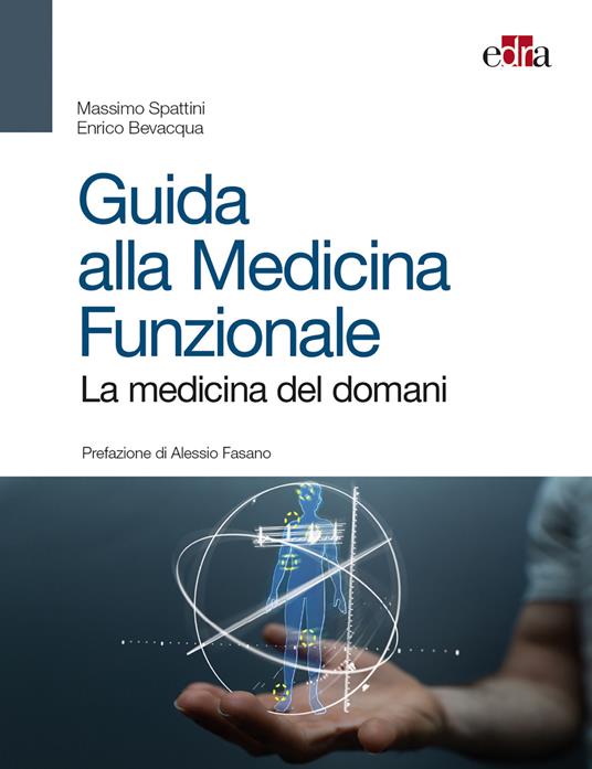 Guida alla medicina funzionale. La medicina del domani - Massimo Spattini,Enrico Bevacqua - copertina
