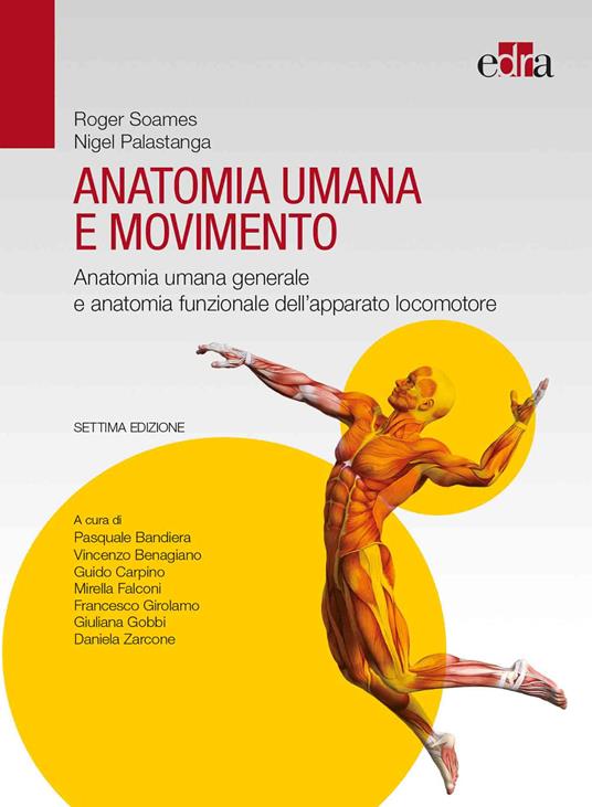 Anatomia umana e movimento. Anatomia umana generale e anatomia funzionale dell'apparato locomotore - Roger Soames,Nigel Palastanga - copertina