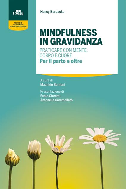 Mindfulness in gravidanza. Praticare con mente, corpo e cuore. Per il parto e oltre - Nancy Bardacke - copertina