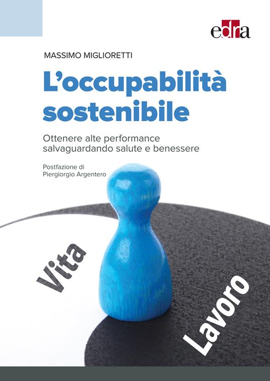 L' occupabilità sostenibile. Ottenere alte performance salvaguardando salute e benessere - Massimo Miglioretti - ebook
